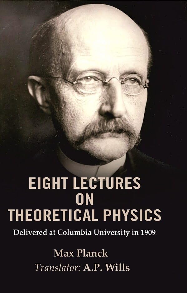 Eight Lectures on Theoretical Physics: Delivered at Columbia University in 1909  - Paperback