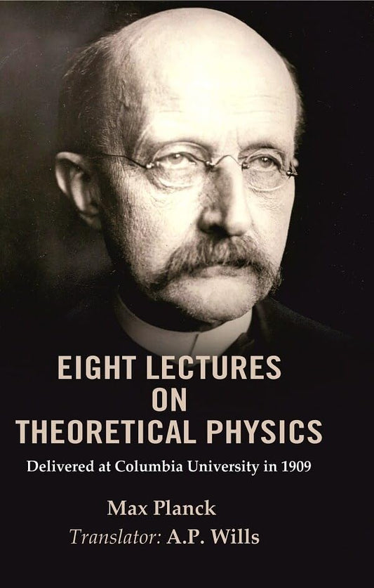 Eight Lectures on Theoretical Physics: Delivered at Columbia University in 1909 - Hardcover