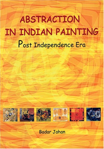 Abstraction in Indian Painting: Post Independence Era   - Hardcover