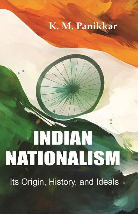 Indian Nationalism Its Origin, History, and Ideals - Paperback