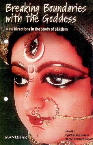 BREAKING BOUNDARIES WITH THE GODDESS: NEW DIRECTIONS IN THE STUDY OF SAKTISM