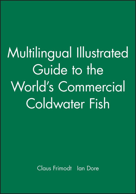 Illustrated Multilingual Guide to the Worlds Commercial Coldwater Fish