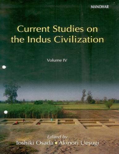 CURRENT STUDIES ON THE INDUS CIVILIZATION: VOL. 4