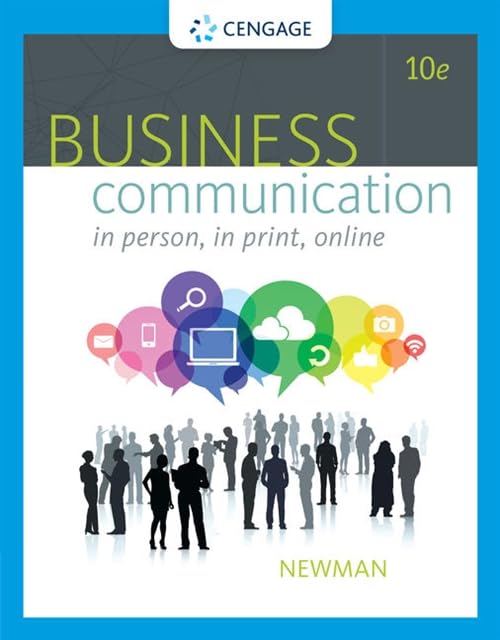 BUSINESS COMMUNICATION: IN PERSON, IN PRINT, ONLINE