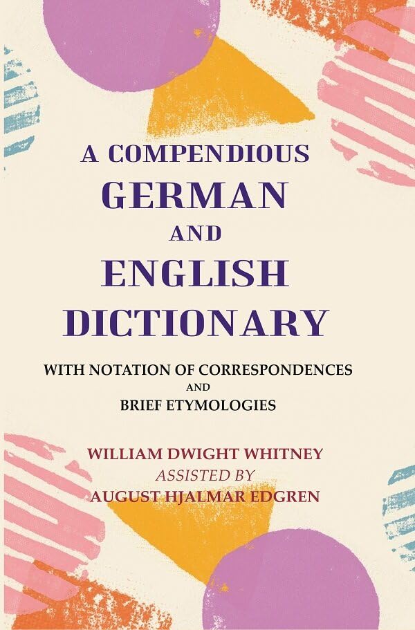 A Compendious German and English Dictionary: With Notation of Correspondences and Brief Etymologies  - Hardcover