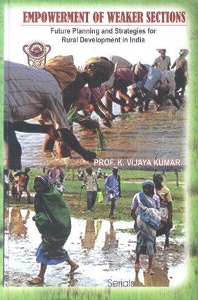 Empowerment of Weaker Sections: Future Planning and Strategies for Rural Development in India