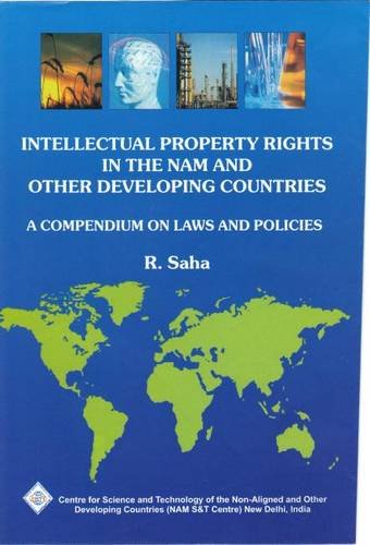 Intellectual Property Rights in the NAM and Other Developing Countries: A Compendium on Laws & Policies/NAM S&T Centre