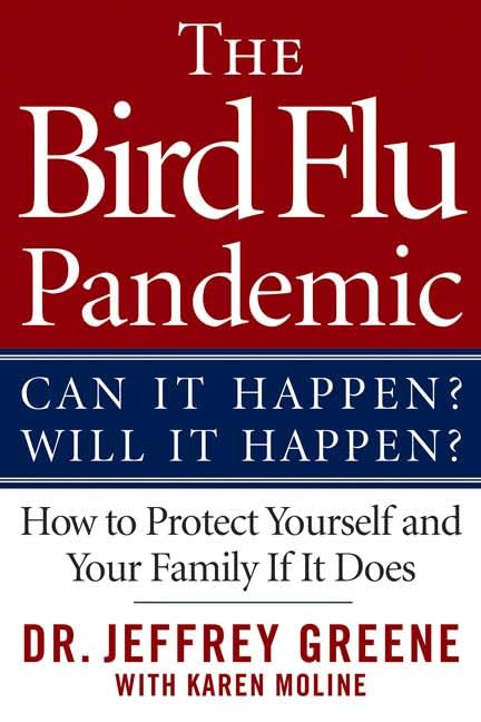 Bird Flu Pandemic: Can it Happen Will it Happen How to Protect Yourself and Your Family if it Does