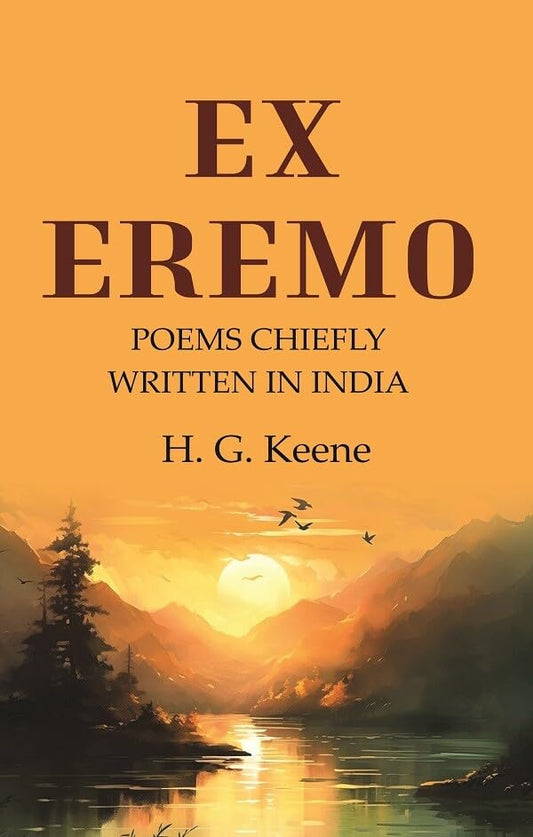 Ex Eremo: Poems Chiefly Written in India  - Paperback