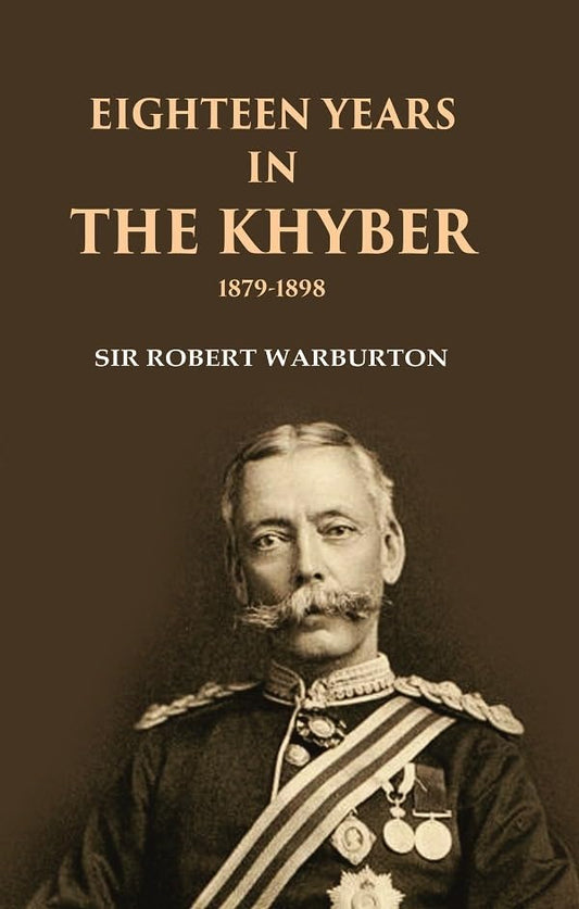 Eighteen Years in the Khyber 1879-1898  - Hardcover