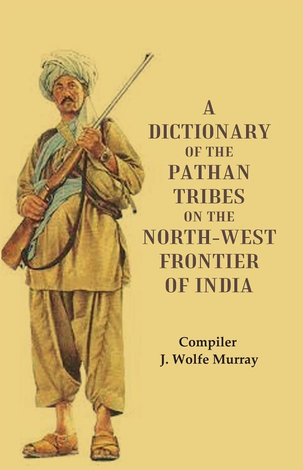 A Dictionary of the Pathan Tribes on the North-West Frontier of India - HARDCOVER