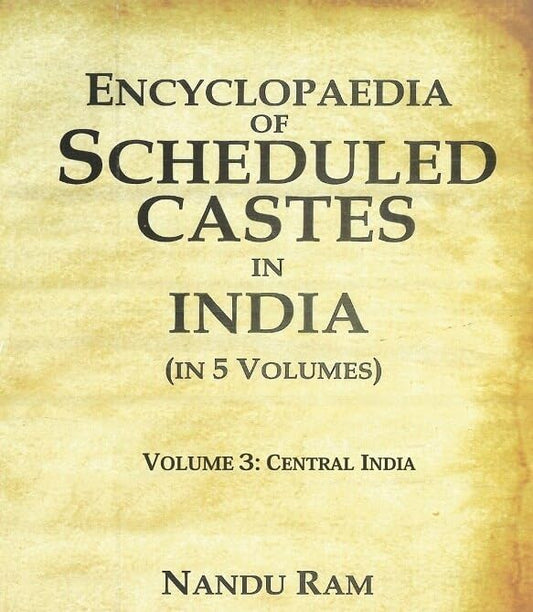 Encyclopaedia of Scheduled Castes in India Central India - 3RD