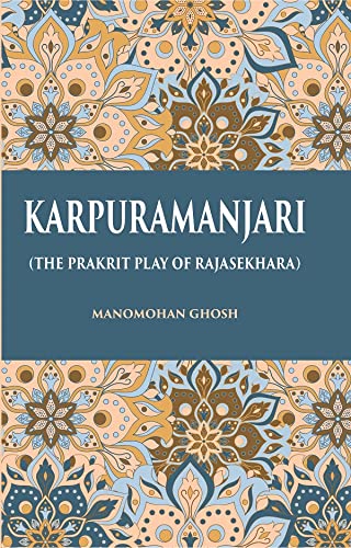 KARPURAMANJARI: (THE PRAKRIT PLAY OF RAJASEKHARA)  - HARDCOVER