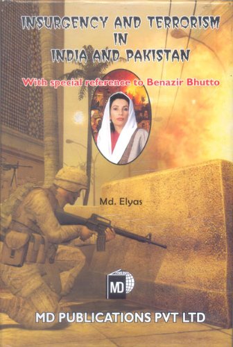 INSURGENCY AND TERRORISM IN INDIA AND PAKISTAN: WITH SPECIAL REFRENCE TO BENAZIR BHUTTO   - Hardcover