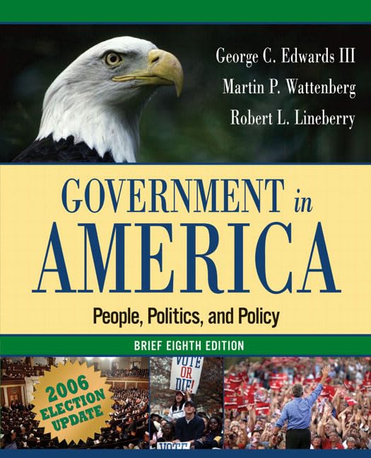 GOVERNMENT IN AMERICA: PEOPLE, POLITICS, AND POLICY, BRIEF EDITION, ELECTION UPDATE (8TH EDITION) (MYPOLISCILAB SERIES)
