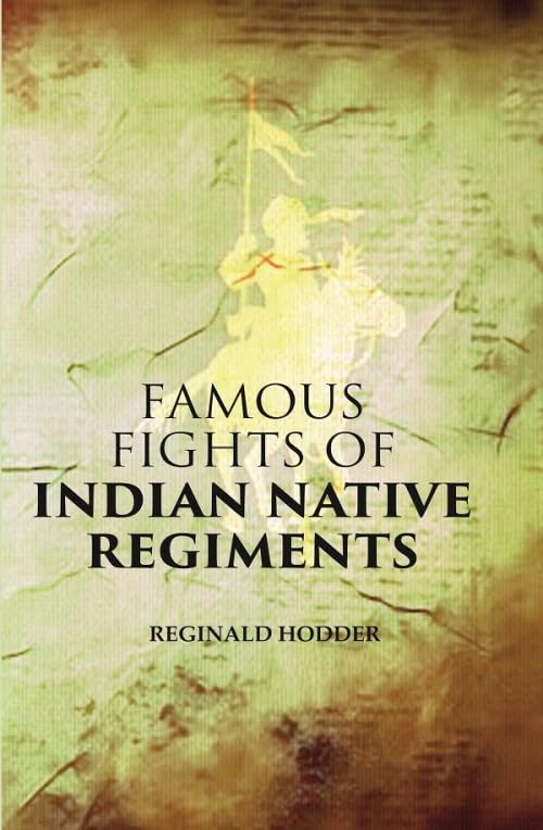 Famous Fights of Indian Native Regiments  - Paperback