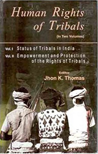 Human Rights of Tribals (Empowerment and Protection of the Rights of Tribals)    VOL. 2 - Hardcover