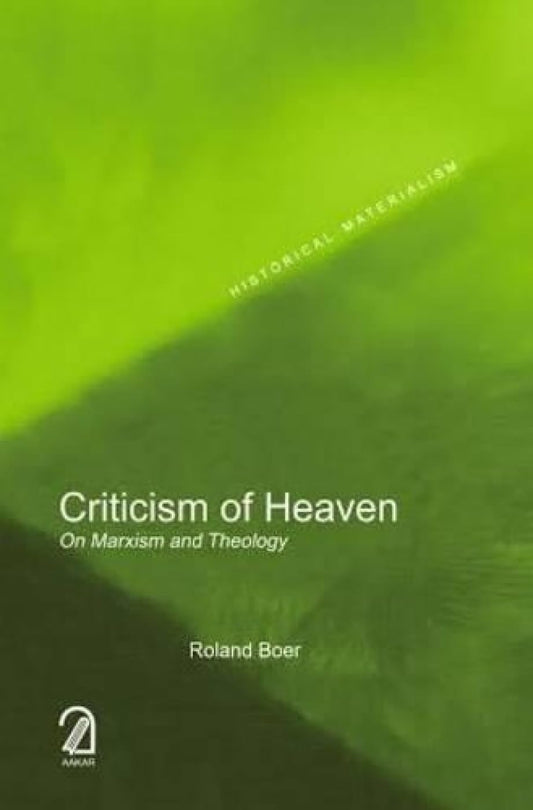 Criticism of Heaven: On Marxism and Theology (Historical Materialism Series)