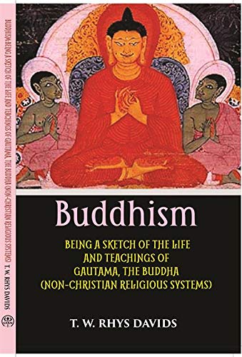 Buddhism: Being A Sketch Of The Life And Teachings Of Gautama, The Buddha - HARDCOVER