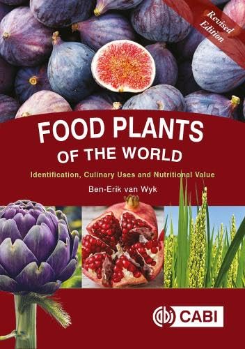 FOOD PLANTS OF THE WORLD: IDENTIFICATION, CULINARY USES AND NUTRITIONAL VALUE