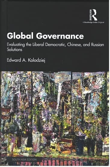 GLOBAL GOVERNANCE: EVALUATING THE LIBERAL DEMOCRATIC, CHINESE, AND RUSSIAN SOLUTIONS
