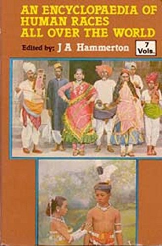 An Encyclopaedia of Human Races All Over the World (Their Like, Customs, History and Civilization) , vol -6