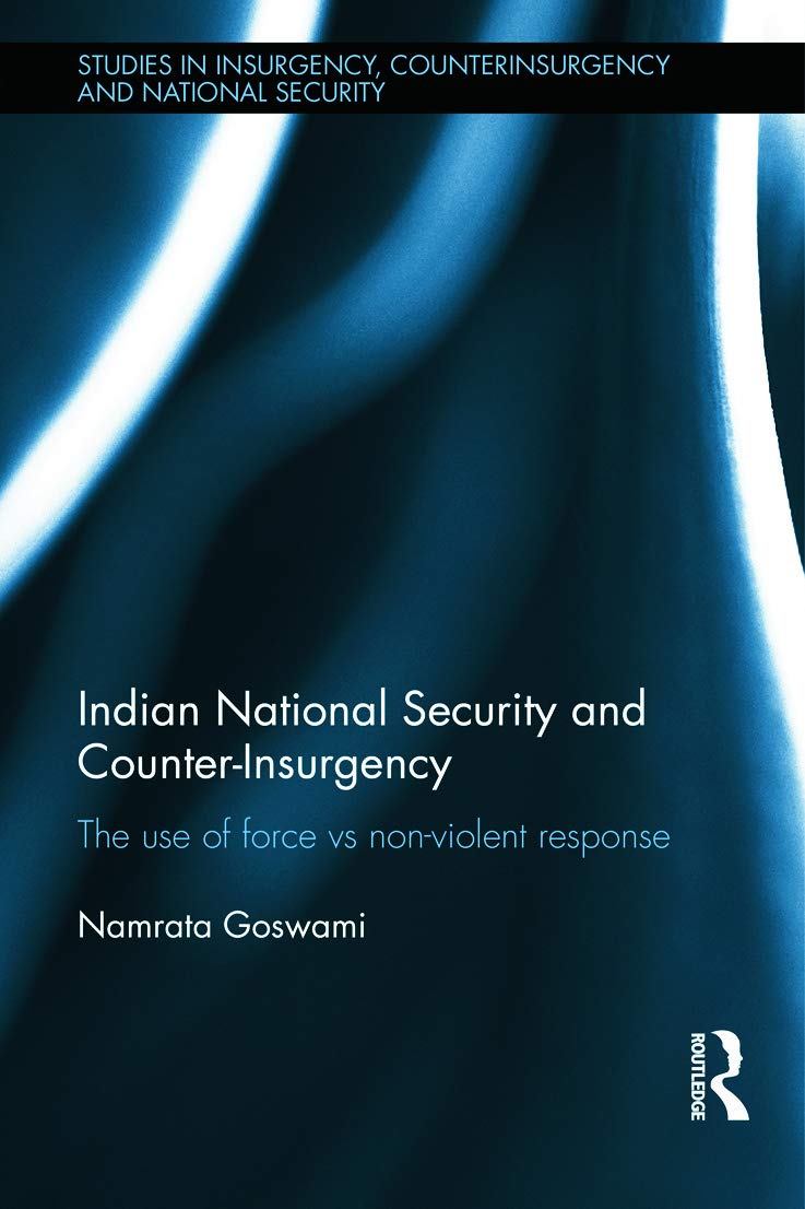 INDIAN NATIONAL SECURITY AND COUNTER-INSURGENCY: THE USE OF FORCE VS NON-VIOLENT RESPONSE