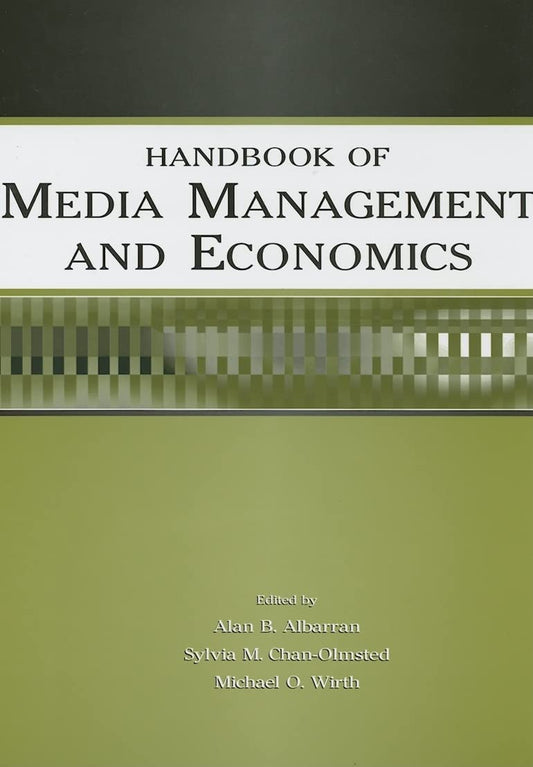 HANDBOOK OF MEDIA MANAGEMENT AND ECONOMICS
