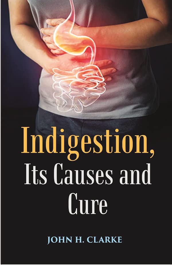 Indigestion, Its Causes and Cure  - PAPERBACK