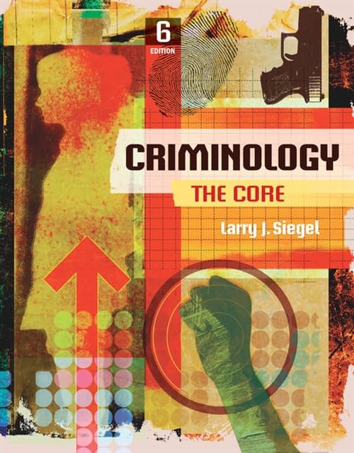 CRIMINOLOGY: THE CORE, 6TH EDITION