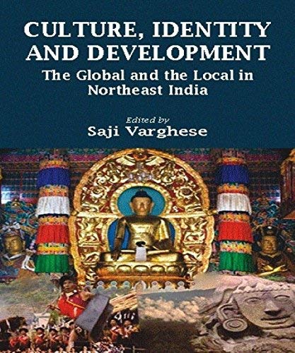 Culture , Identity and Development: The Global and the Local in Northeast India