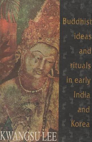 BUDDHIST IDEAS AND RITUALS IN EARLY INDIA AND KOREA