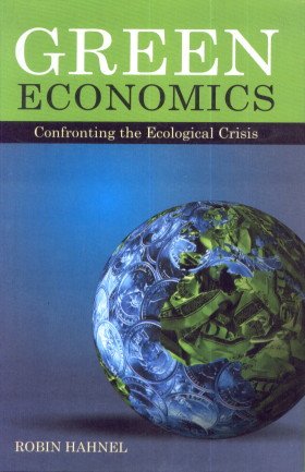 Green Economics: Confronting the Ecological Crises
