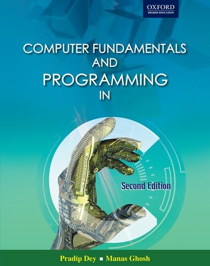 COMPUTER FUNDAMENTALS AND PROGRAMMING IN C, 2ND EDITION