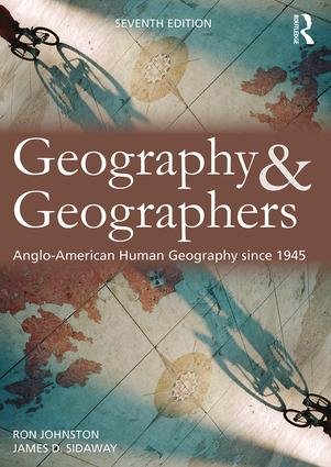 GEOGRAPHY AND GEOGRAPHERS: ANGLO - AMERICAN HUMAN GEOGRAPHY SINCE 1945