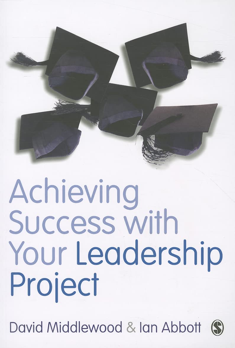 ACHIEVING SUCCESS WITH YOUR LEADERSHIP PROJECT
