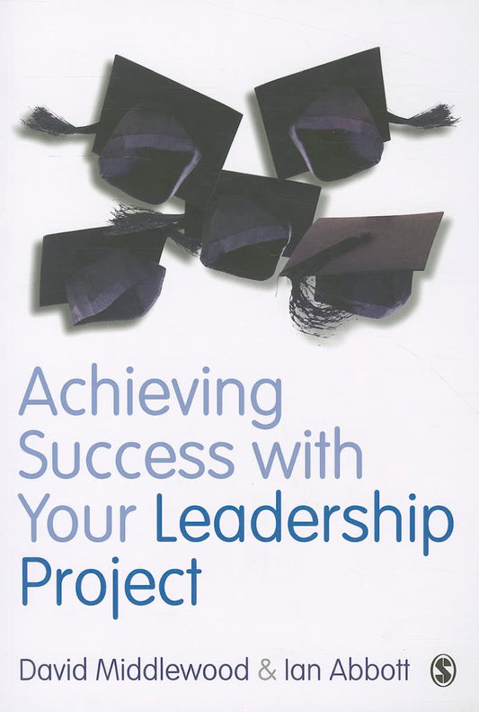 ACHIEVING SUCCESS WITH YOUR LEADERSHIP PROJECT