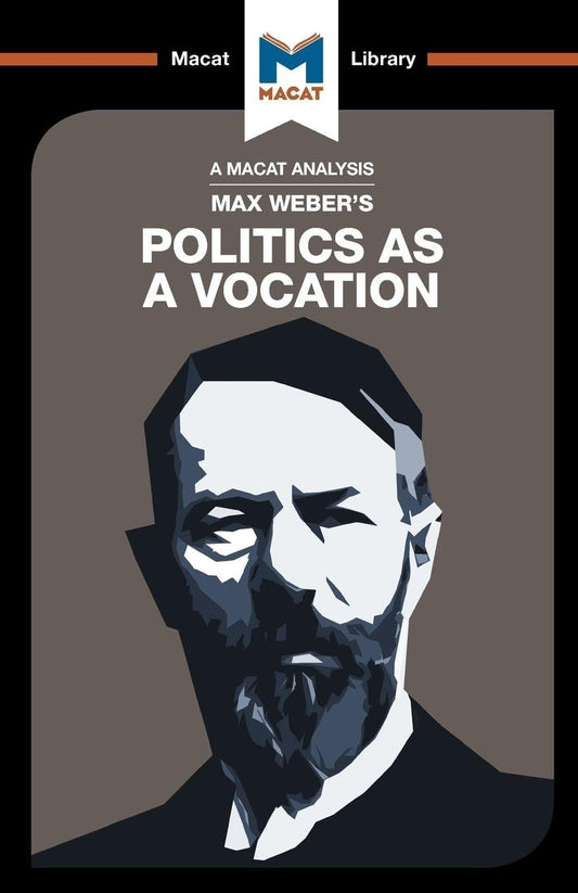 AN ANLYSIS OF MAX WEBER'S: POLITICS AS A VOCATION