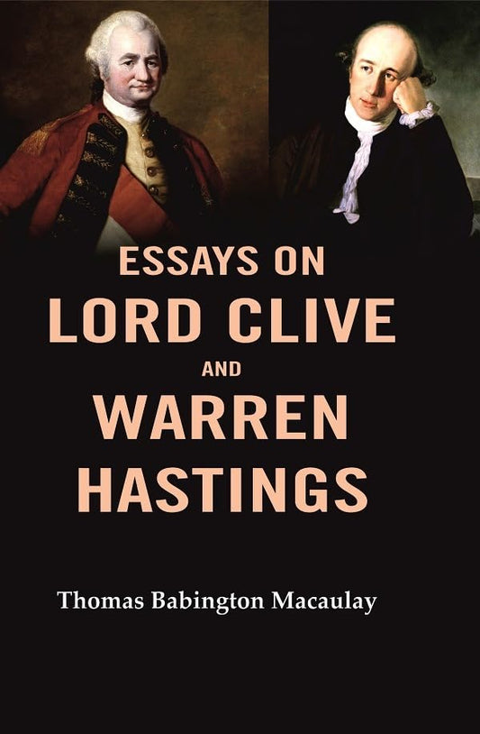 Essays on Lord Clive and Warren Hastings  - Paperback