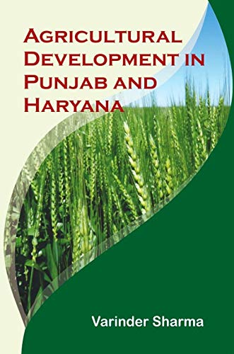 Agricultural Development in Punjab and Haryana: Achivements and Challenges