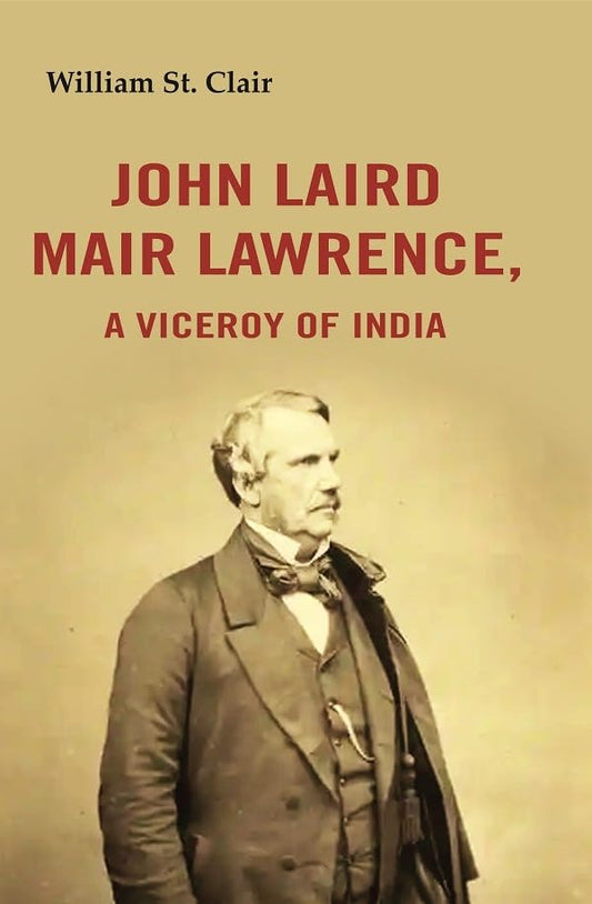 John Laird Mair Lawrence: a Viceroy of India  - Hardcover