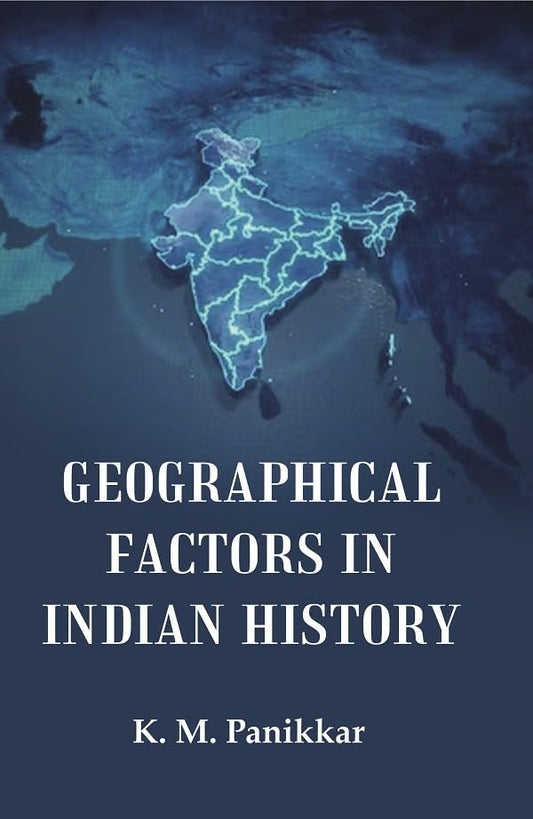 Geographical Factors in Indian History - PAPERBACK