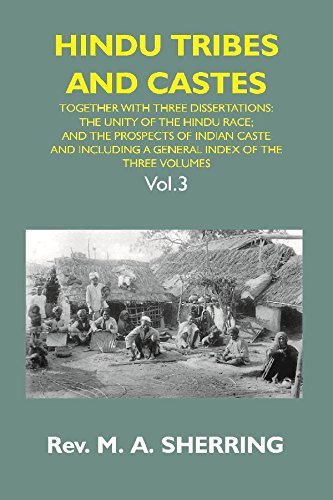 Hindu Tribes and Castes: Together With Thhee Dissertations: On the Natural History of Hindu Caste; the Unity of the Hindu Race; and the Prospects of Indian Caste; and Including a General Index of the Three Volumes - Paperback