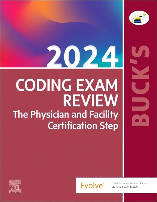 BUCK'S CODING EXAM REVIEW 2024: THE PHYSICIAN AND FACILITY CERTIFICATION STEP 1ED