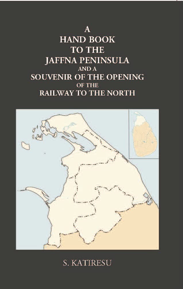 A Hand Book To The Jaffna Peninsula And A Souvenir Of The Opening Of The Railway To The North - PB