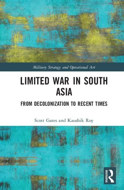LIMITED WAR IN SOUTH ASIA: FROM DECOLONIAZATION TO RECENT TIMES