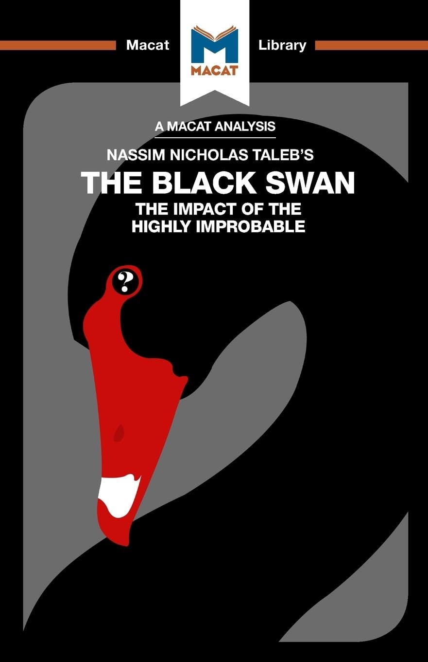 AN ANALYSIS OF NASSIM NICHOLAS TALEB'S THE BLACK SWAN: THE IMPACT OF THE HIGHLY IMPROBABLE
