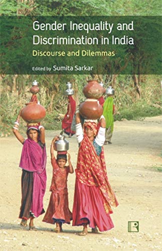Gender Inequality and Discrimination in India: Discourse and Dilemmas -Hardcover