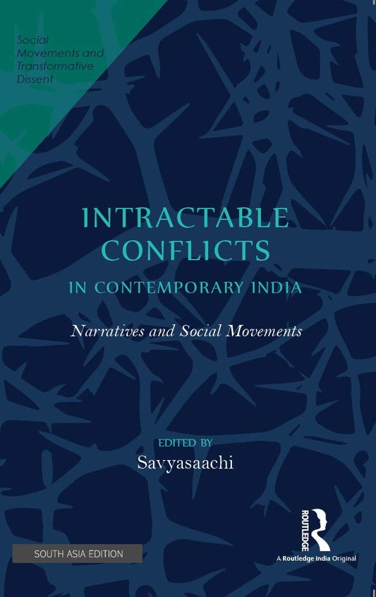 INTRACTABLE CONFLICTS IN CONTEMPORARY INDIA: NARRATIVES AND SOCIAL MOVEMENTS