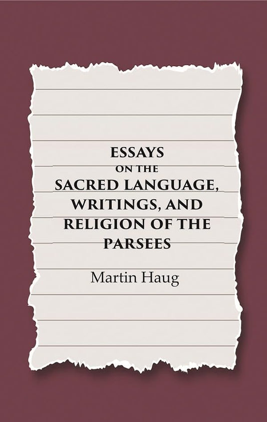 Essays on the Sacred Language, Writings, and Religion of the Parsees - Paperback
